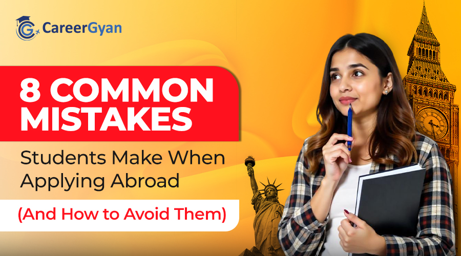 8 Common Mistakes Students Make When Applying Abroad And How to Avoid Them